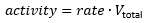 Activity is equal to rate times total volume.