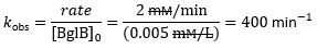 The observed rate constant is equal to the rate divided by intial molar enzyme concentration.